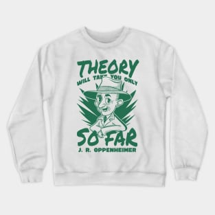 Theory will only take you so far Crewneck Sweatshirt